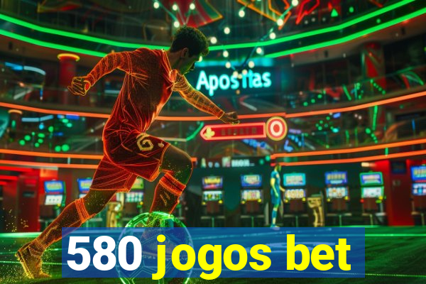 580 jogos bet