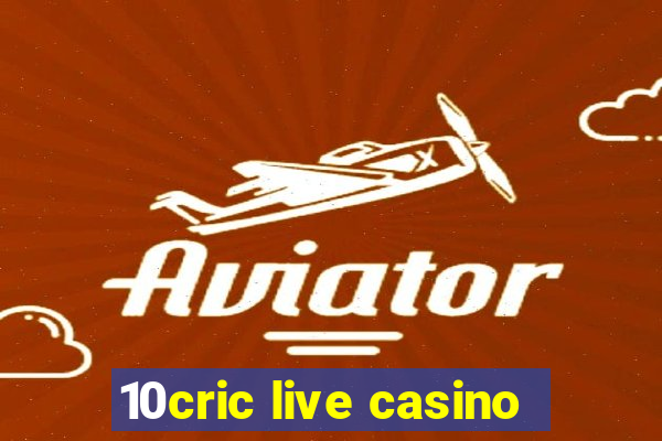 10cric live casino