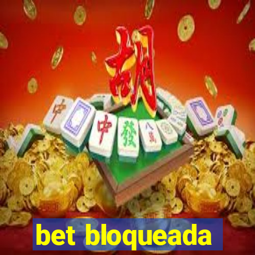 bet bloqueada