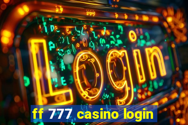 ff 777 casino login