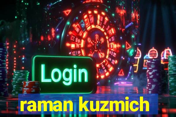 raman kuzmich