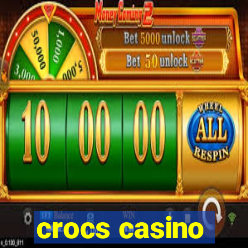 crocs casino