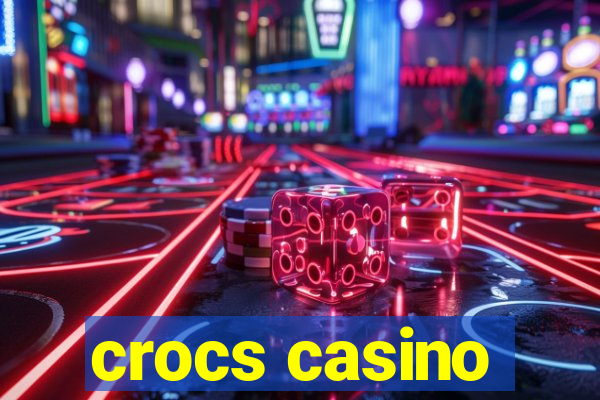 crocs casino