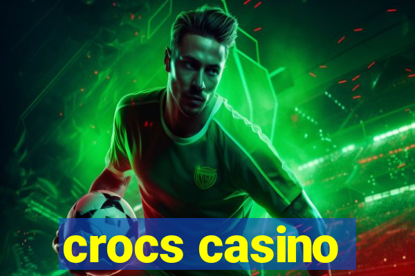 crocs casino