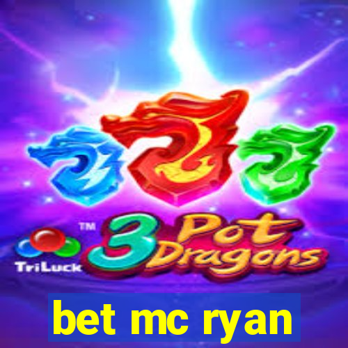 bet mc ryan