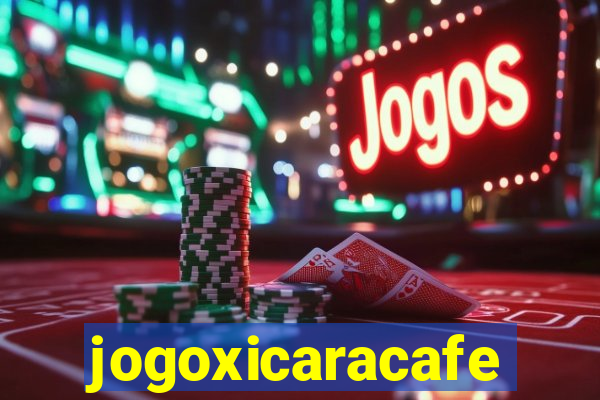 jogoxicaracafe