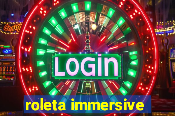 roleta immersive