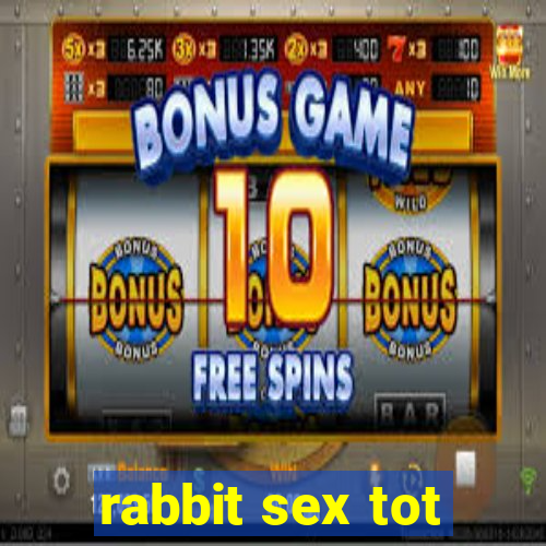 rabbit sex tot