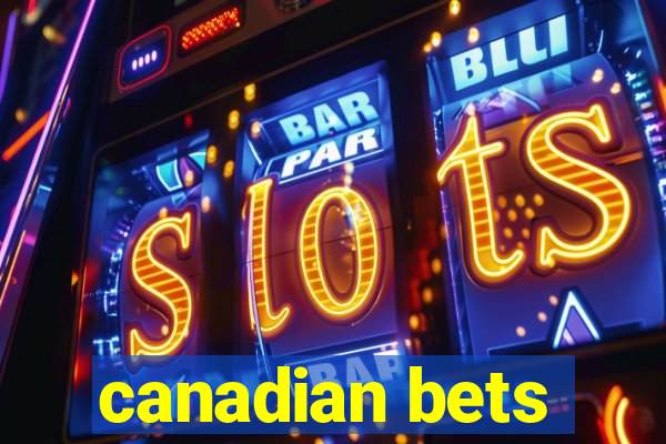 canadian bets