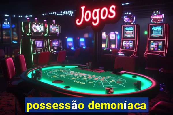 possessão demoníaca