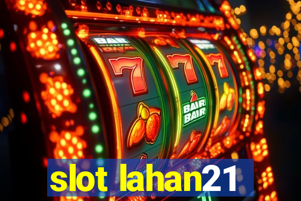 slot lahan21