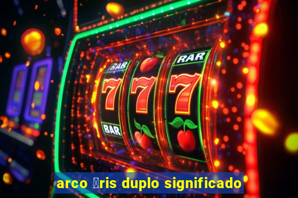 arco 铆ris duplo significado