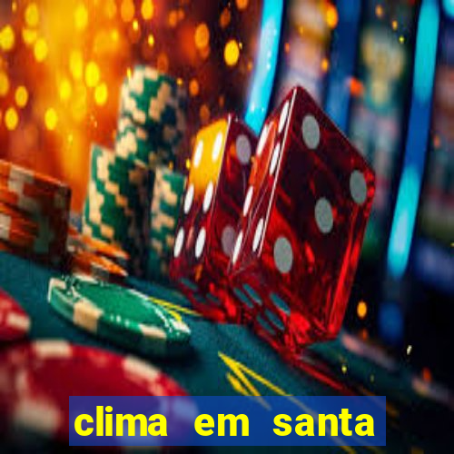 clima em santa b谩rbara - ba