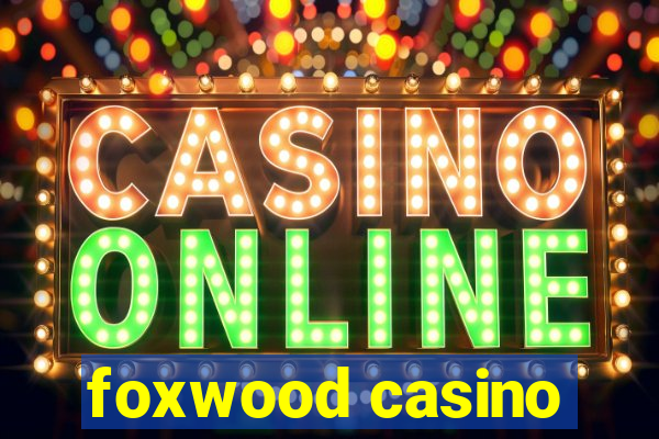 foxwood casino