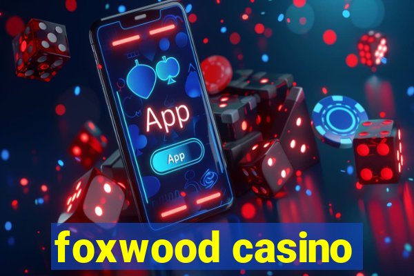 foxwood casino