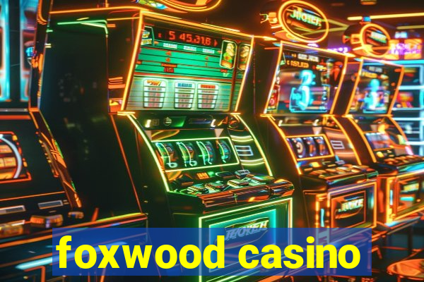 foxwood casino