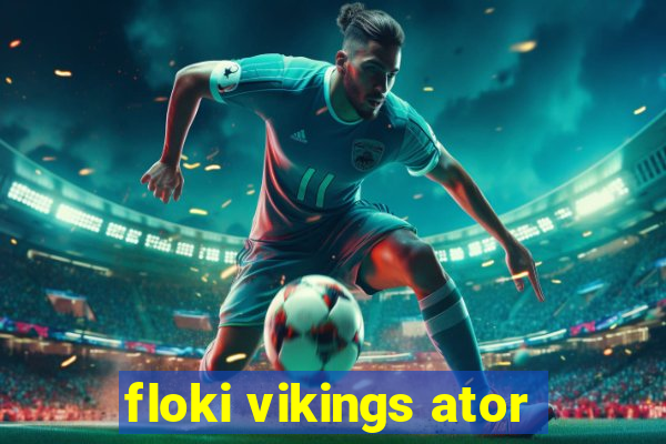 floki vikings ator