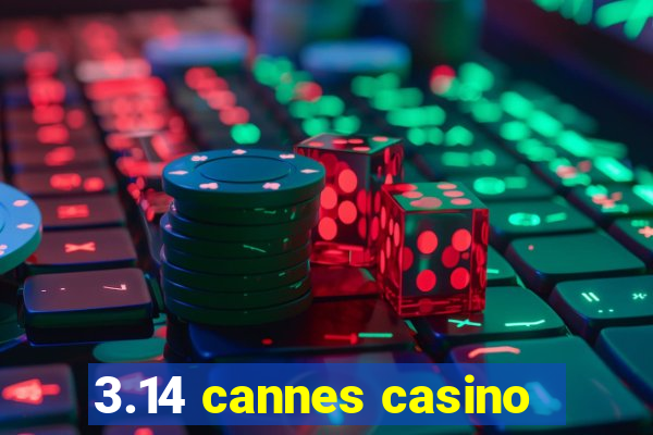 3.14 cannes casino