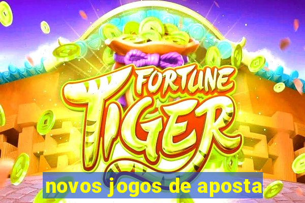 novos jogos de aposta