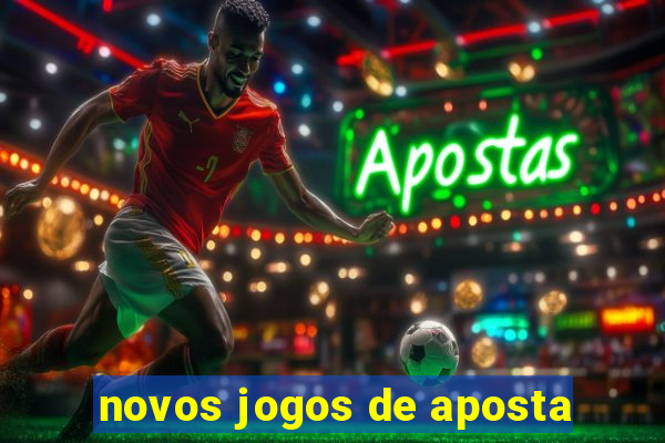 novos jogos de aposta