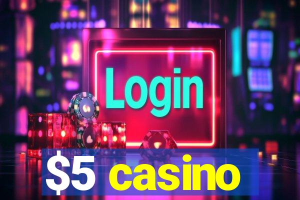 $5 casino