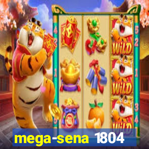 mega-sena 1804