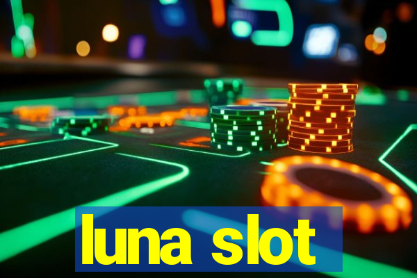 luna slot