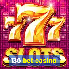 136 bet casino