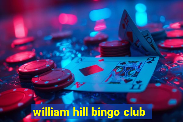 william hill bingo club