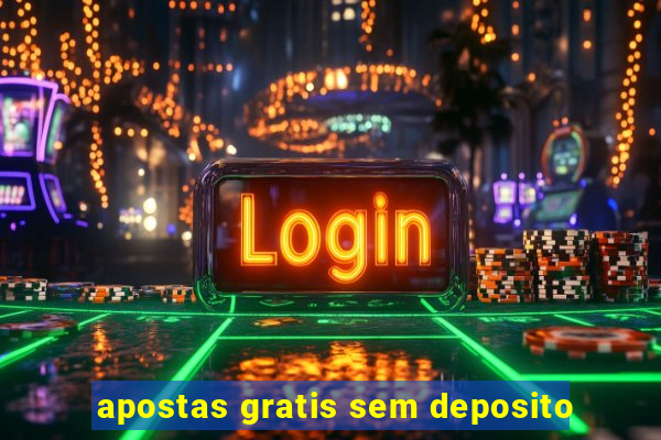 apostas gratis sem deposito