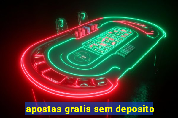 apostas gratis sem deposito