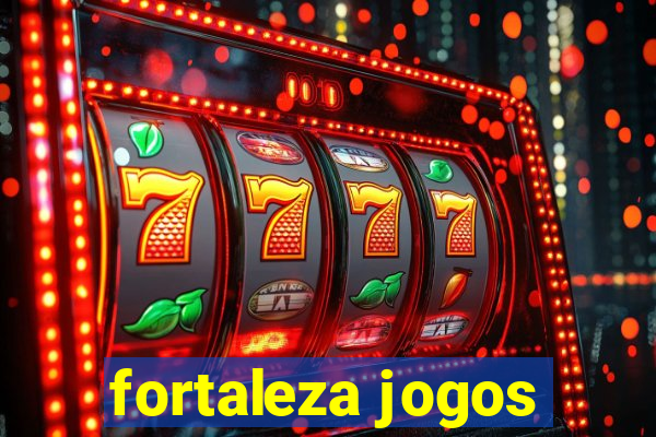 fortaleza jogos