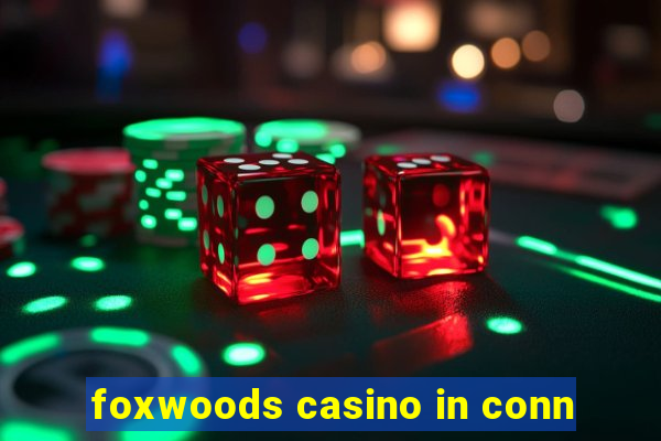 foxwoods casino in conn