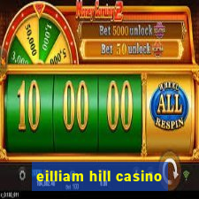 eilliam hill casino