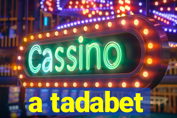 a tadabet