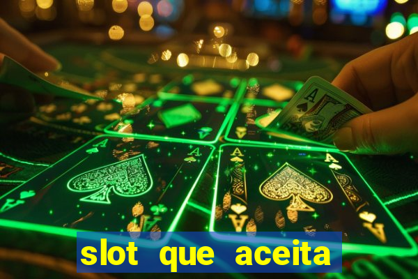 slot que aceita cart?o de crédito