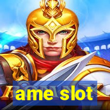 ame slot