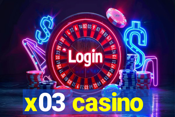 x03 casino