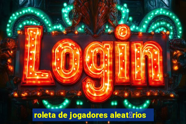 roleta de jogadores aleat贸rios