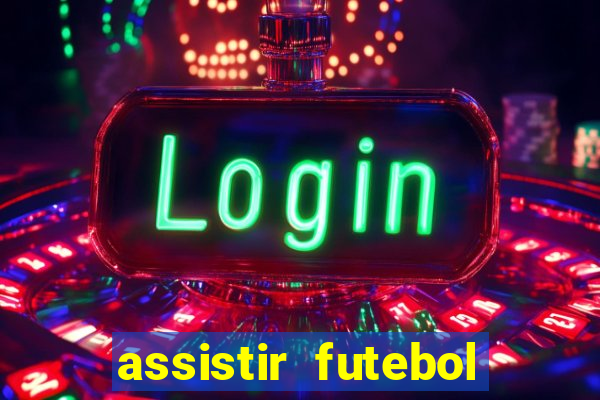 assistir futebol online multi canais