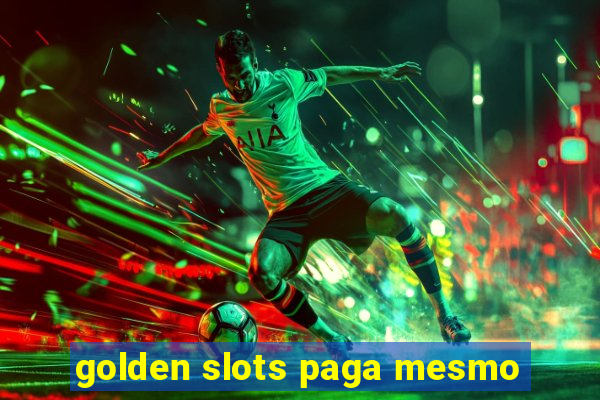 golden slots paga mesmo