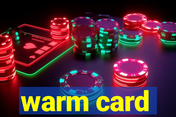 warm card