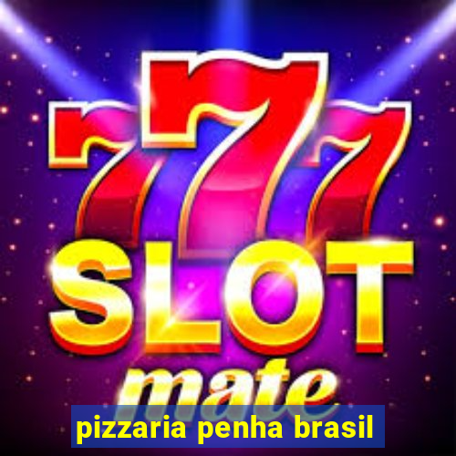 pizzaria penha brasil