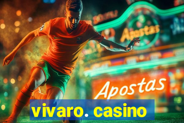 vivaro. casino