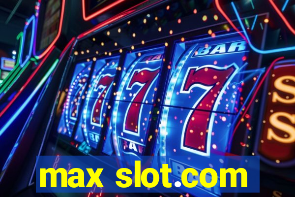 max slot.com