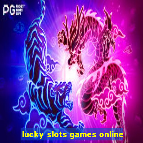 lucky slots games online