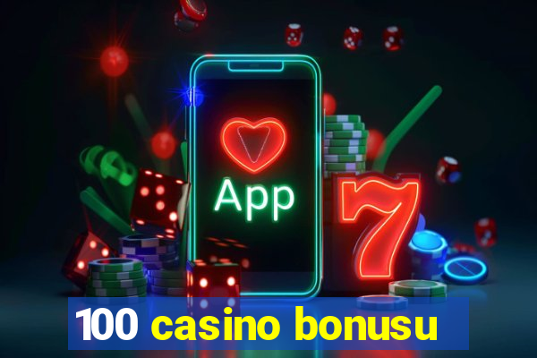 100 casino bonusu