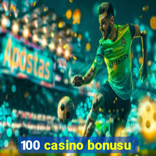 100 casino bonusu