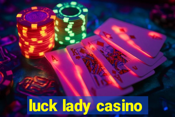 luck lady casino