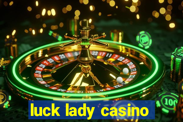 luck lady casino